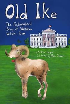 Old Ike: The Fictionalized Story of Woodrow Wilson's RAM
