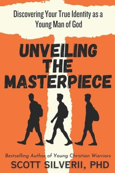 Paperback Unveiling the Masterpiece: Discovering Your True Identity as a Young Man of God Book