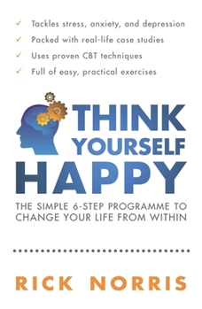 Paperback Think Yourself Happy: The Simple 6-Step Programme to Change Your Life from Within Book