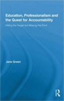 Hardcover Education, Professionalism, and the Quest for Accountability: Hitting the Target but Missing the Point Book