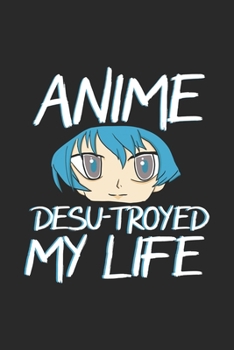 Anime Desu-troyed My Life: 120 Pages I 6x9 I Graph Paper 5x5 I Funny Anime & Japanese Animation Lover Gifts