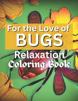 Paperback For the Love of Bugs: A Relaxation Coloring Book