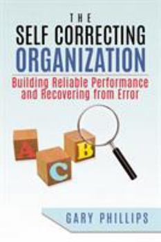 Paperback The Self Correcting Organization: Building Reliable Performance and Recovering from Error Book