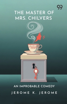 The Master Of Mrs. Chilvers: An Improbable Comedy