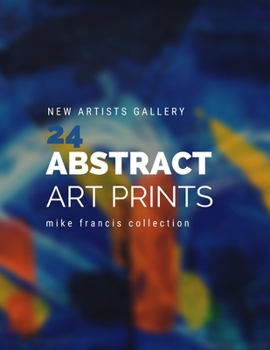 Paperback 24 Abstract Art Prints: Discover Some Beautiful And Vibrant Work From Young Painters and emerging artists Book