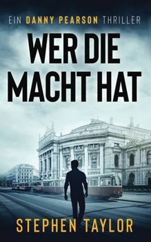 Wer die Macht hat: German Translation of Who Holds The Power (Die Danny Pearson Thriller-Serie) (German Edition)