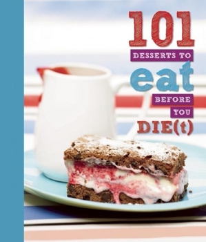 Paperback 101 Desserts to Eat Before You Die(t) Book