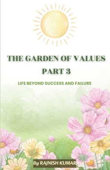 Paperback The Garden of Values - Part 3: life beyond success and failure Book