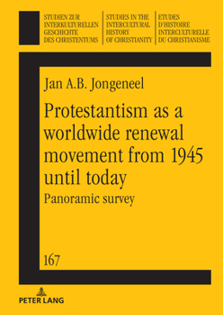 Hardcover Protestantism as a Worldwide Renewal Movement from 1945 Until Today: Panoramic Survey Book