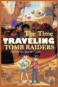 Paperback The Time Traveling Tomb Raiders: Mystery in Ancient Egypt Book
