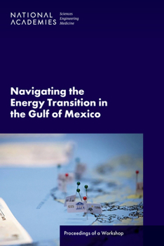 Paperback Navigating the Energy Transition in the Gulf of Mexico: Proceedings of a Workshop Book