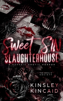 Sweet SIN Slaughterhouse: A Sapphic Erotic Horror (The Devil's Society)