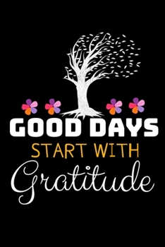 Paperback Good Days Start With Gratitude: A 52 Week Guide To Cultivate An Attitude Of Gratitude Journal: Positive Diary For Inspiration & Motivation Book