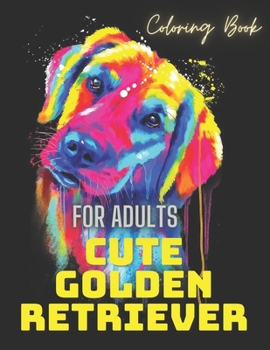 Paperback Cute Golden Retriever Coloring Book For Adults: Coloring Book For Kids and Adults Book