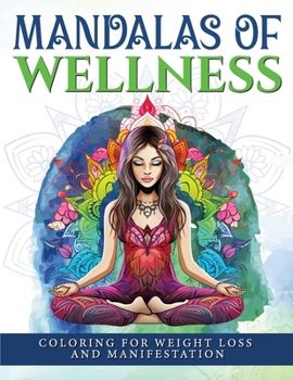 Paperback Mandalas Of Wellness.: Coloring For Weight Loss And Manifestation Book