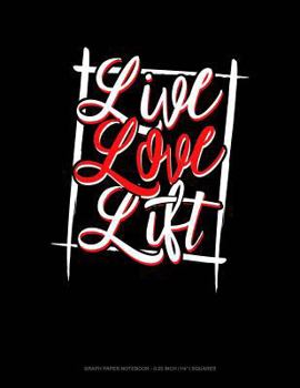 Paperback Live Love Lift: Graph Paper Notebook - 0.25 Inch (1/4) Squares Book