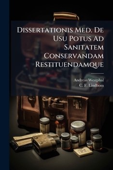 Paperback Dissertationis Med. de Usu Potus Ad Sanitatem Conservandam Restituendamque: Pars Post., de Potulentorum, Inprimis Aquosorum, Usu Speciali Book