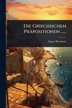 Paperback Die Griechischen Präpositionen ...... [German] Book