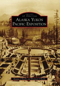 Alaska Yukon Pacific Exposition - Book  of the Images of America: Washington