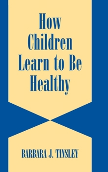 How Children Learn to be Healthy - Book  of the Cambridge Studies on Child and Adolescent Health