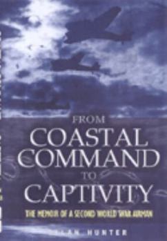 Hardcover From Coastal Command to Captivity: The Memoir of a Second World War Airman Book