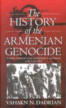 Hardcover The History of the Armenian Genocide: Ethnic Conflict from the Balkans to Anatolia to the Caucasus Book