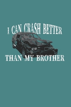 I Can Crash Better Than My Bro: Demolition Derby Gift 6X9 Graph Paper Journal