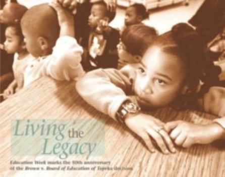 Paperback Living the Legacy: Education Week Marks the 50th Anniversary of the Brown V. Board of Education of Topeka Decision Book