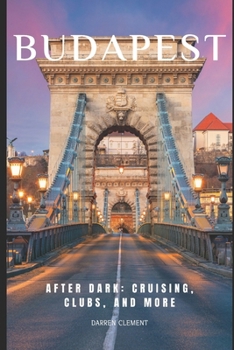 Paperback Budapest After Dark: : Cruising, Clubs, and More Book