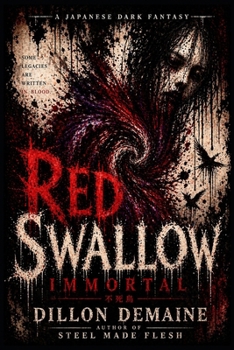 Red Swallow Immortal: A Blood-Soaked Tale of Vengeance, Demons, and Undying Wrath (Neon Kami Trilogy)