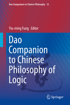 Dao Companion to Chinese Philosophy of Logic - Book #12 of the Dao Companions to Chinese Philosophy