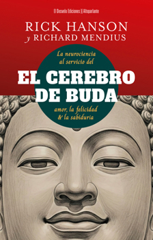 El cerebro de Buda: La ciencia al servicio de la felicidad, el amor y la sabiduría (Spanish Edition)