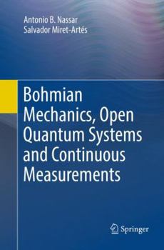 Paperback Bohmian Mechanics, Open Quantum Systems and Continuous Measurements Book