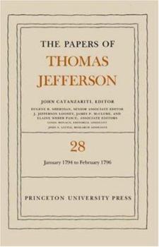 Hardcover The Papers of Thomas Jefferson, Volume 28: 1 January 1794 to 29 February 1796: 1 January 1794 to 29 February 1796 Book