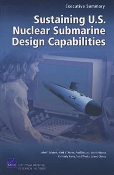 Paperback Sustaining U.S. Nuclear Submarine Design Capabilities, Executive Summary Book
