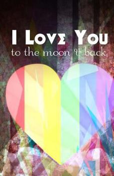 Paperback I Love You to the Moon and Back: Journal for Someone You Love Book