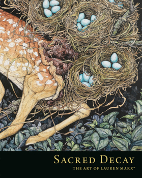 Hardcover Sacred Decay: The Art of Lauren Marx Book