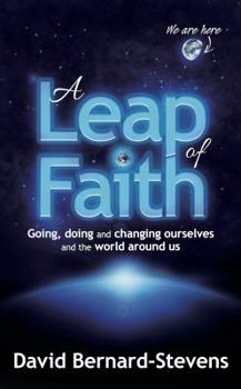 Paperback A Leap of Faith - Going, doing and changing ourselves and the world around us Book