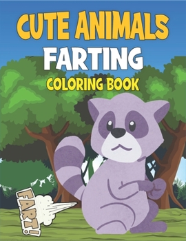 Paperback Cute Animals Farting Coloring book: Animals Farting Coloring Book for Kids, Best gift for boys Book