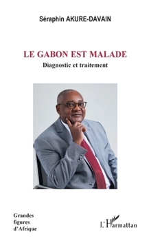 Paperback Le Gabon est malade: Diagnostic et traitement [French] Book