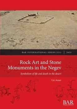Rock Art of the Negev Desert, Israel : Symbolism of Life and Death in the Desert