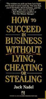 Paperback How to Succeed in Business Without Lying, Cheating or Stealing Book