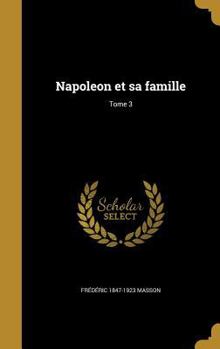 Hardcover Napoleon et sa famille; Tome 3 [French] Book