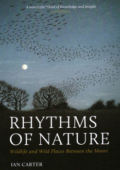 Paperback Rhythms of Nature: Wildlife and Wild Places Between the Moors Book