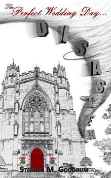 Paperback The Perfect Wedding Day... Disaster: When everything can go wrong, something good can go right. Book