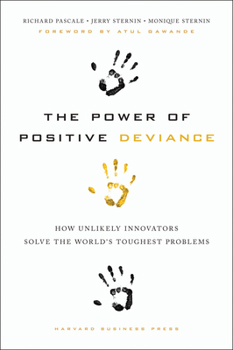 Hardcover The Power of Positive Deviance: How Unlikely Innovators Solve the World's Toughest Problems Book