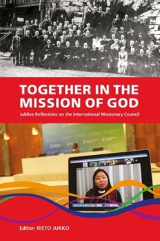 Together in the Mission of God: Jubilee Reflections on the International Missionary Council