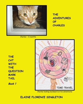 Paperback The Adventures of Charles The Cat With The Question Mark Tail Book