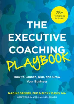 Paperback The Executive Coaching Playbook: How to Launch, Run, and Grow Your Business Book