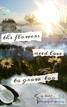 Paperback The flowers need love to grow too Book